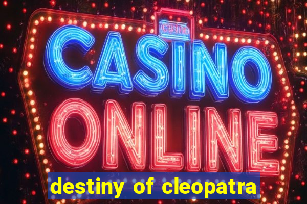 destiny of cleopatra